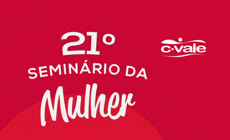 C.Vale promove 21º Seminário da Mulher