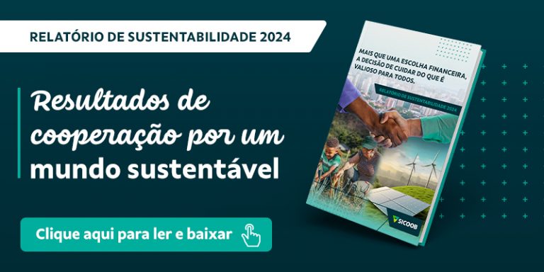 Sicoob apresenta Relatório de Sustentabilidade de 2024, reforçando compromisso com o desenvolvimento sustentável