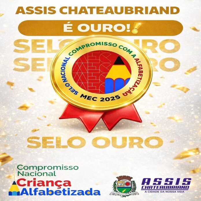 Assis Chateaubriand conquista Selo Ouro no Compromisso Nacional Criança Alfabetizada