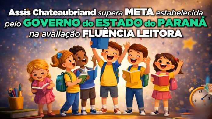 Assis Chateaubriand supera meta na Avaliação de Fluência do Paraná